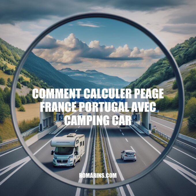 Calculer le péage France-Portugal pour camping-car: Guide pratique