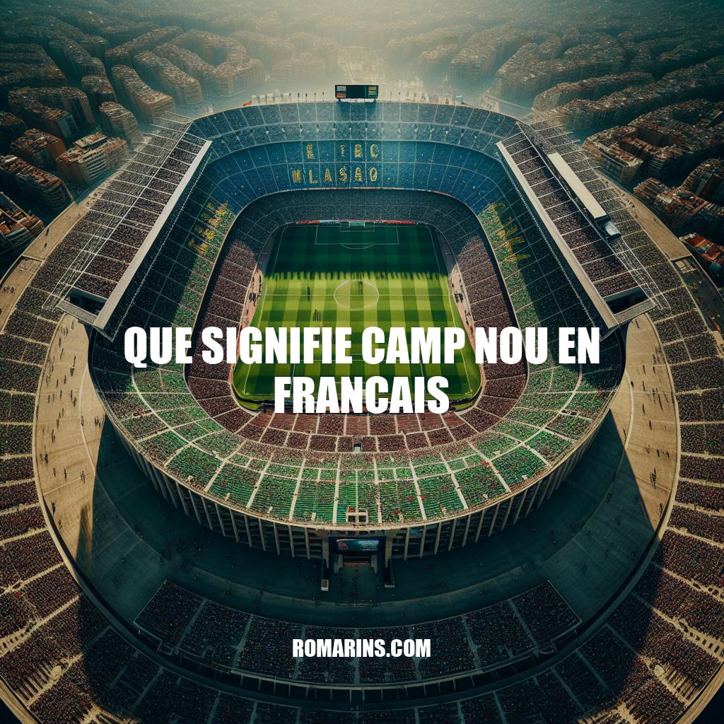 Camp Nou: le joyau du football européen