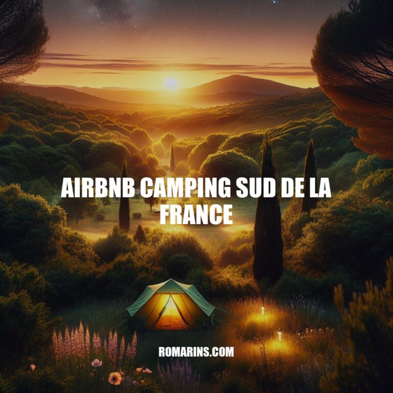 Camping Airbnb dans le Sud de la France: Guide Complet