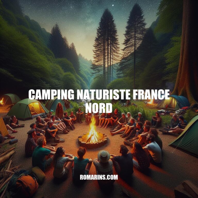 Camping Naturiste au Nord de la France: Guide Essentiel