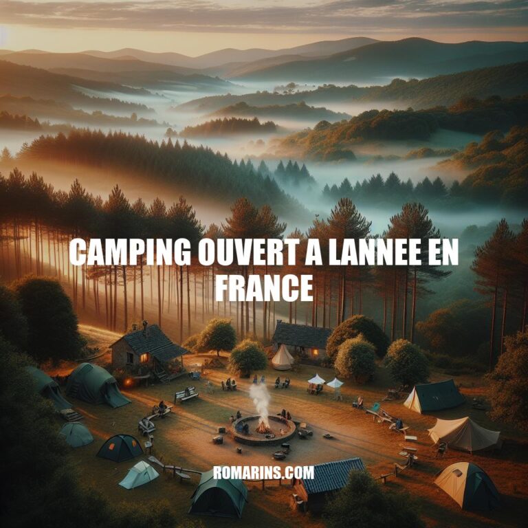 Camping Ouvert à l'Année en France : Découvrez l'Expérience Unique
