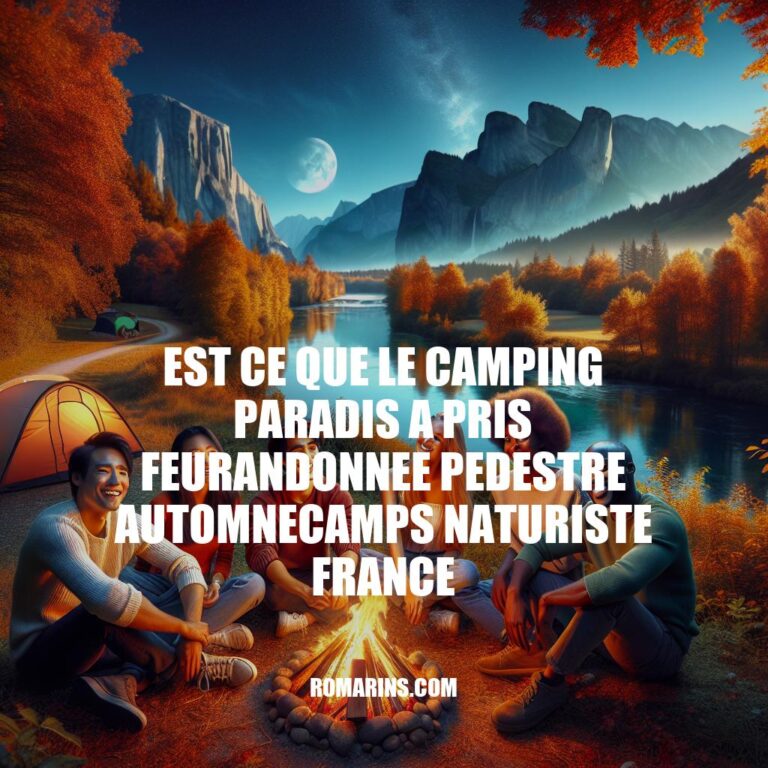 Camping Paradis, Randonnée Automne et Camps Naturistes en France: Guide Complet