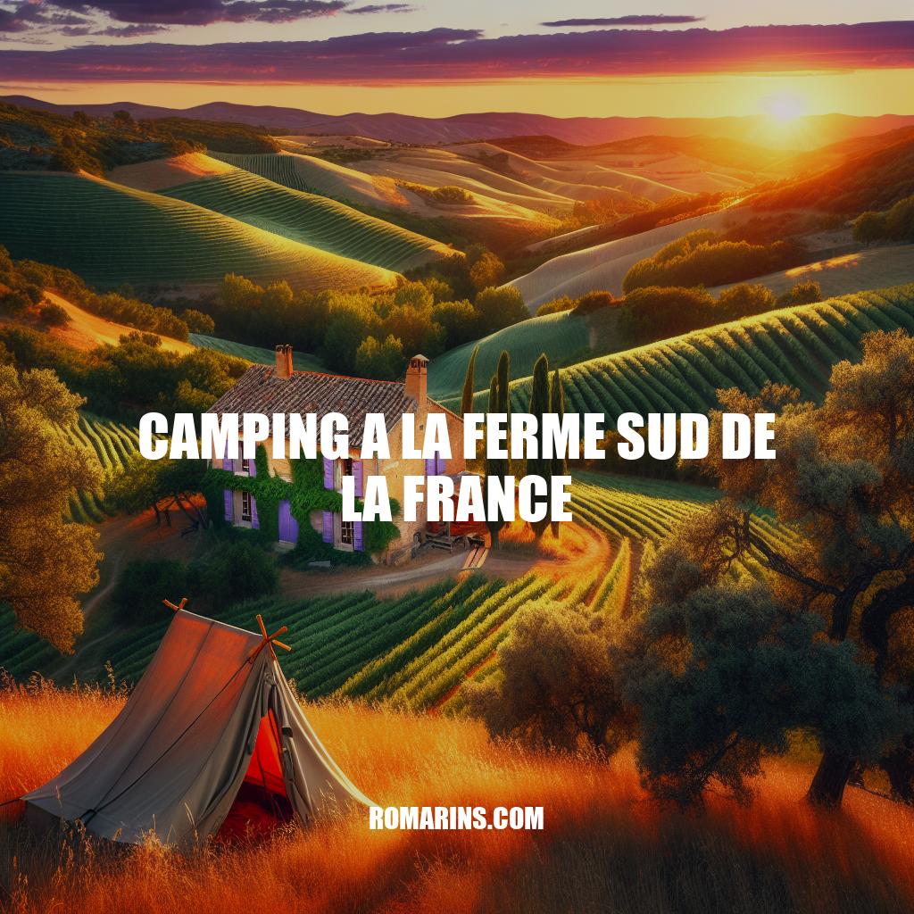 Camping à la Ferme: Découvrez le Charme du Sud de la France