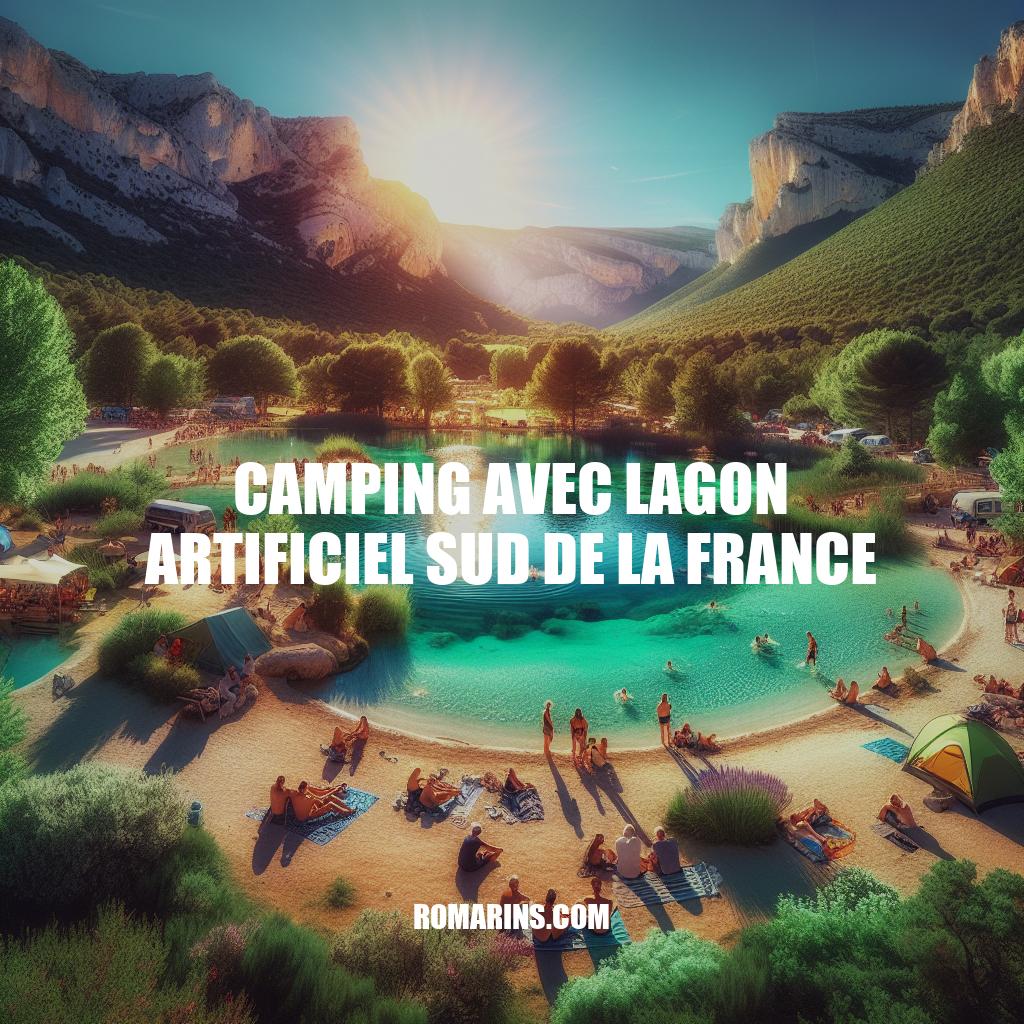 Camping avec lagon artificiel dans le Sud de la France: Guide complet