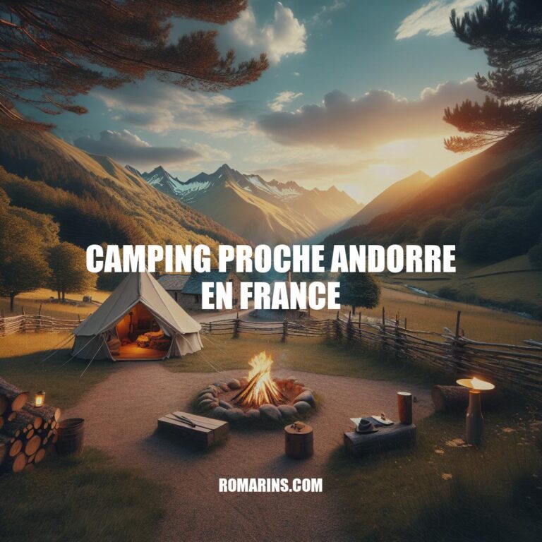 Camping près d'Andorre en France: Le Guide Complet