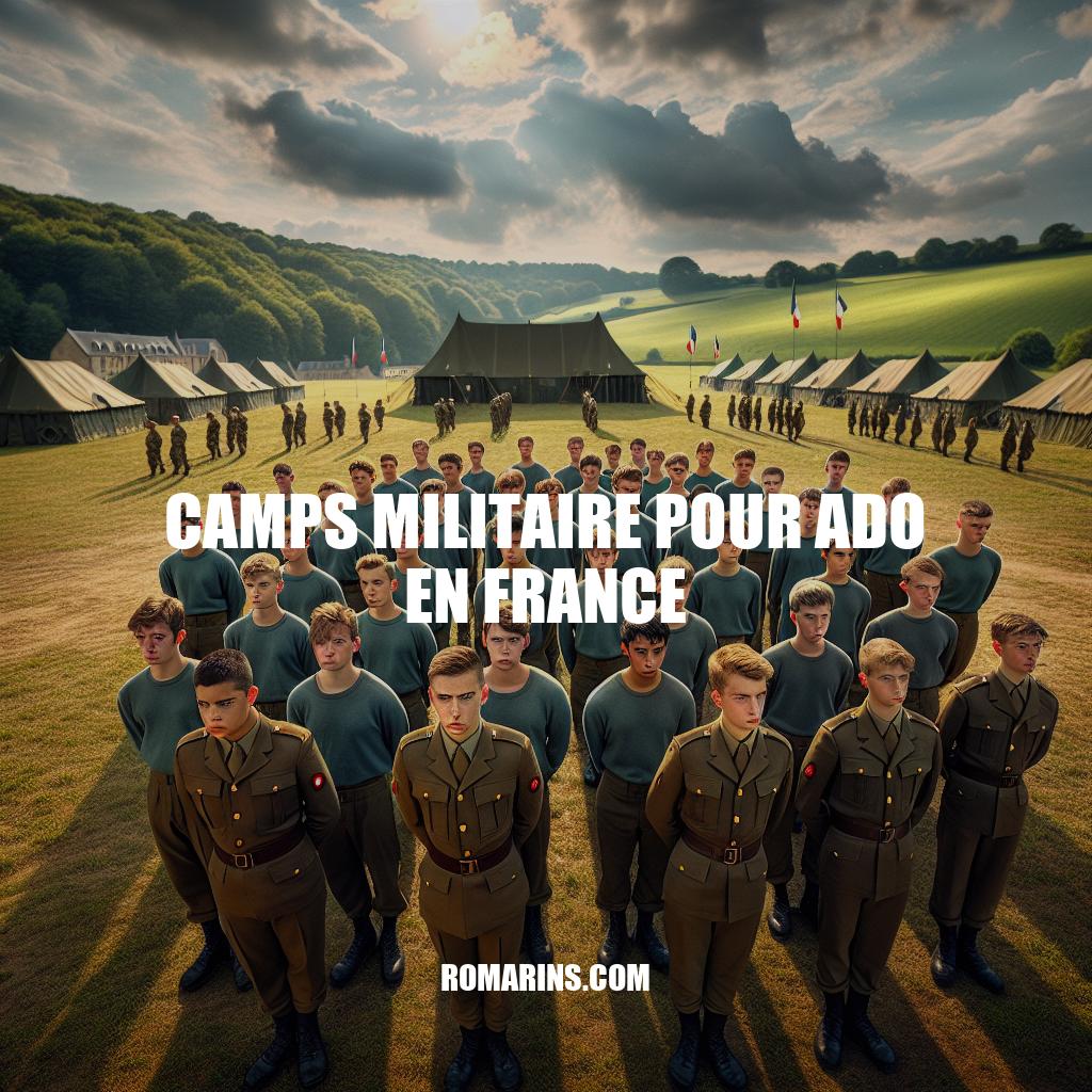 Camps Militaires pour Ados en France : Avantages et Inconvénients