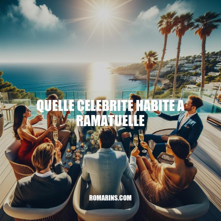 Célébrités à Ramatuelle: Lieu de villégiature privilégié sur la Côte d'Azur