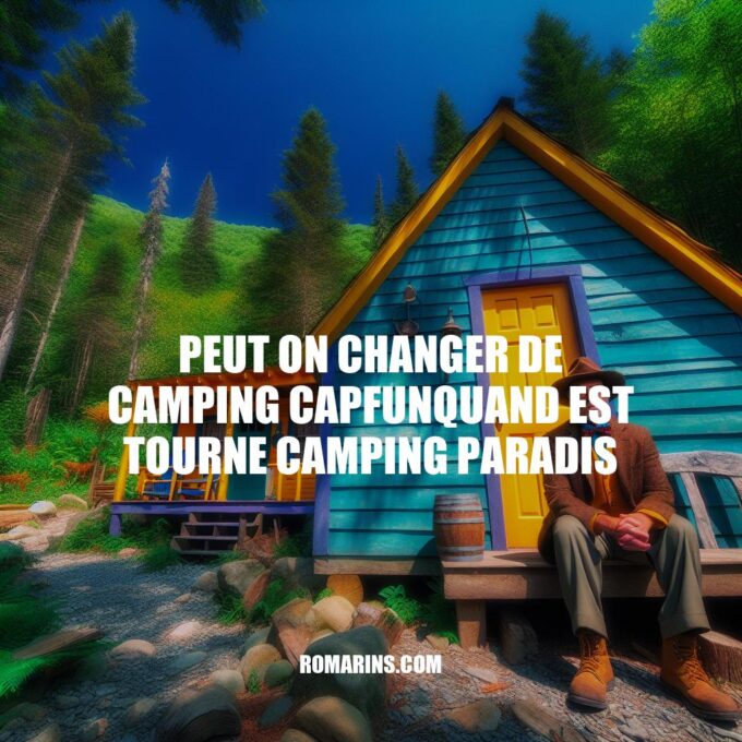 Changer de Camping Capfun Pendant le Tournage de Camping Paradis