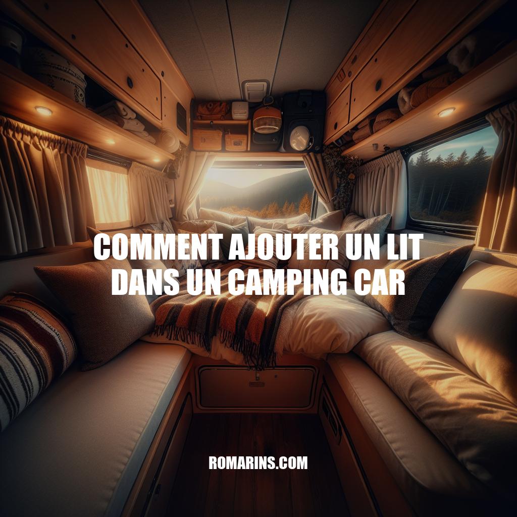 Comment Ajouter un Lit dans Votre Camping-car