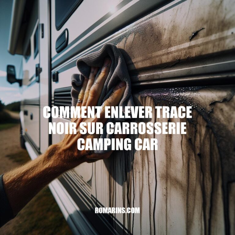 Comment éliminer les traces noires sur la carrosserie d'un camping-car