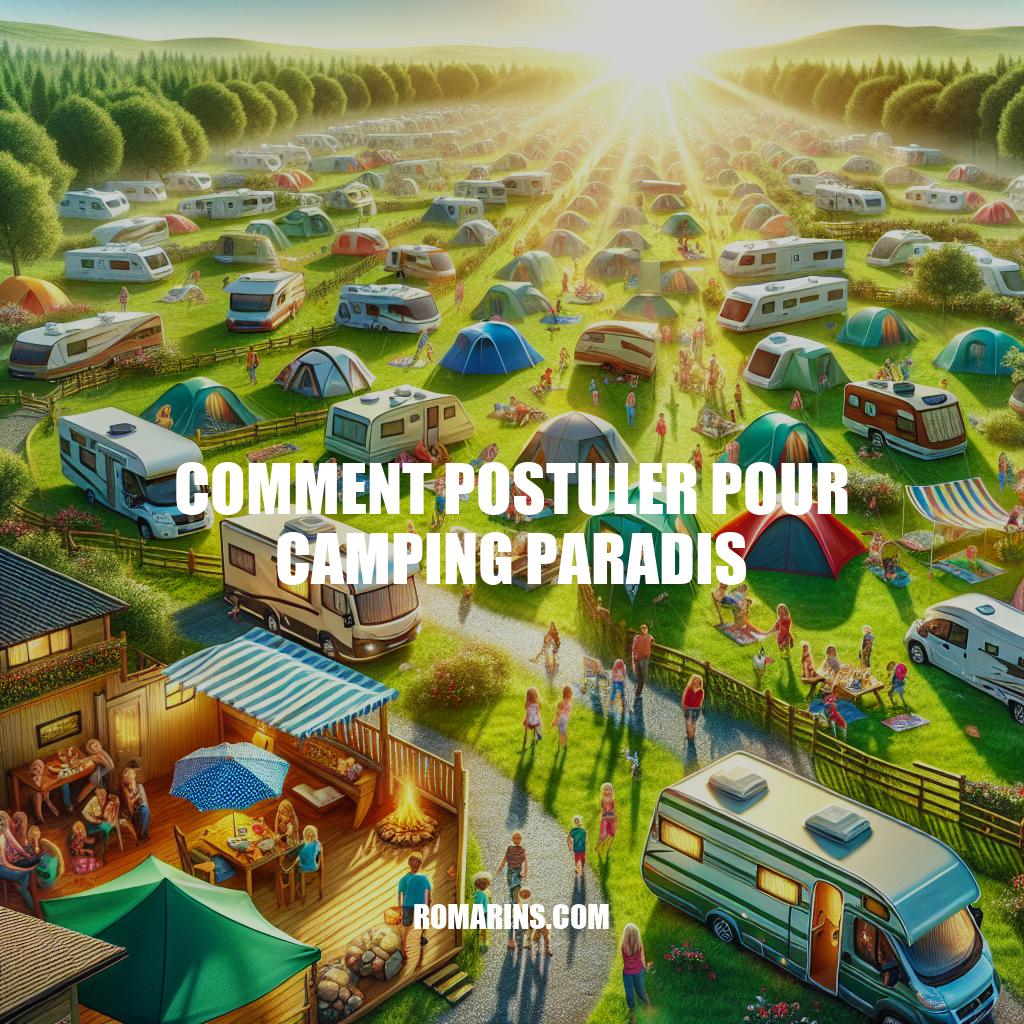 Comment postuler pour Camping Paradis: Guide complet et conseils