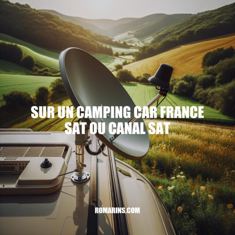 Comparaison CanalSat vs Sat Ou pour Camping-car en France