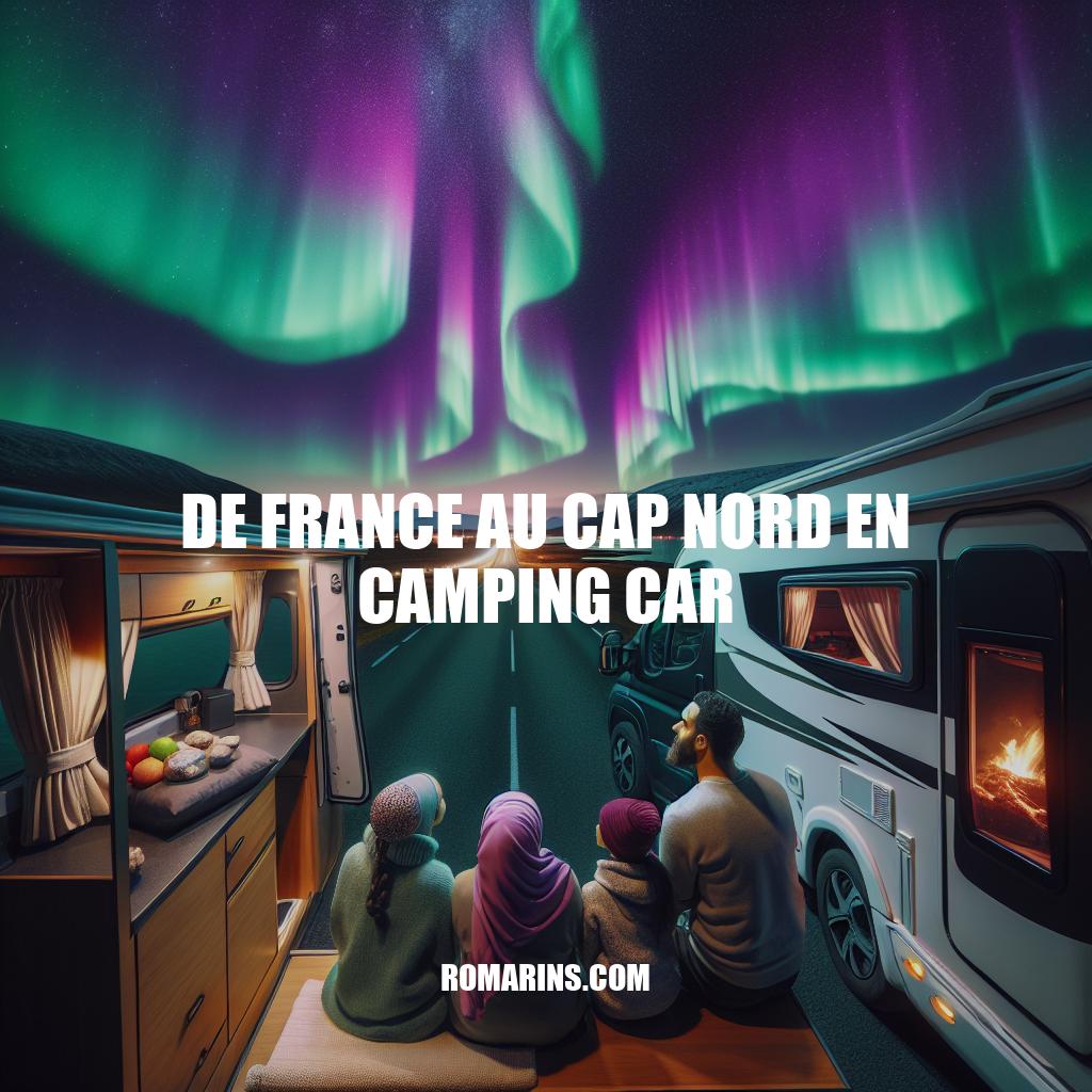 De France au Cap Nord en Camping-car : Guide Pratique