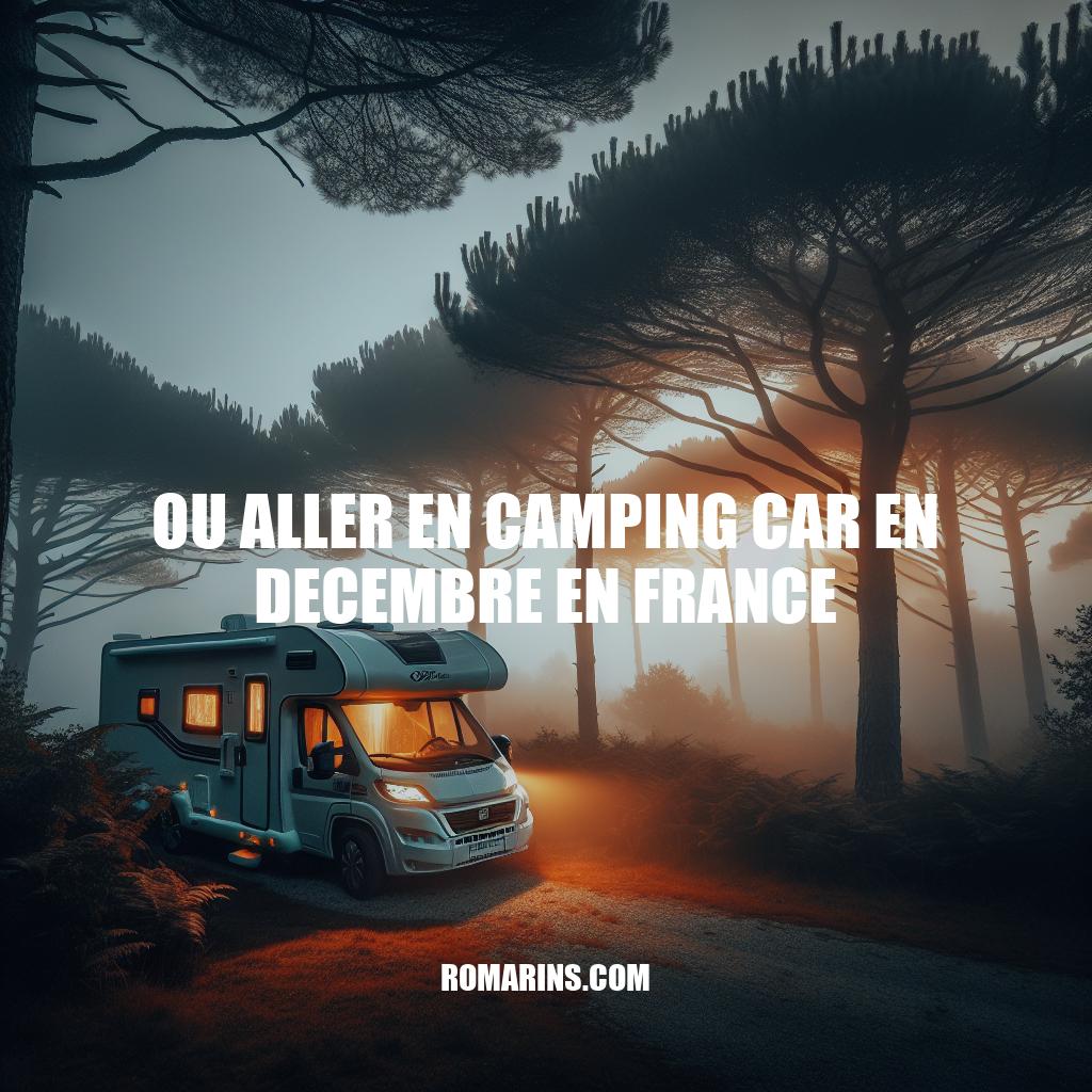 Destination Camping Car: Décembre en France