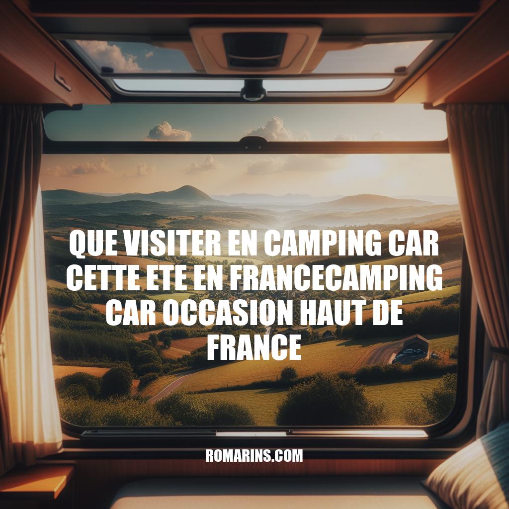 Exploration en Camping-Car Occasion en France: Les Meilleurs Destinations