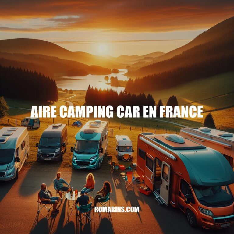 Explorer les Aires de Camping-Car en France: Guide Complet