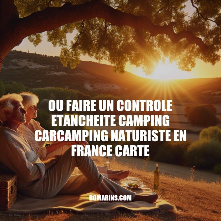 Guide complet pour le contrôle d'étanchéité du camping-car et camping naturiste en France