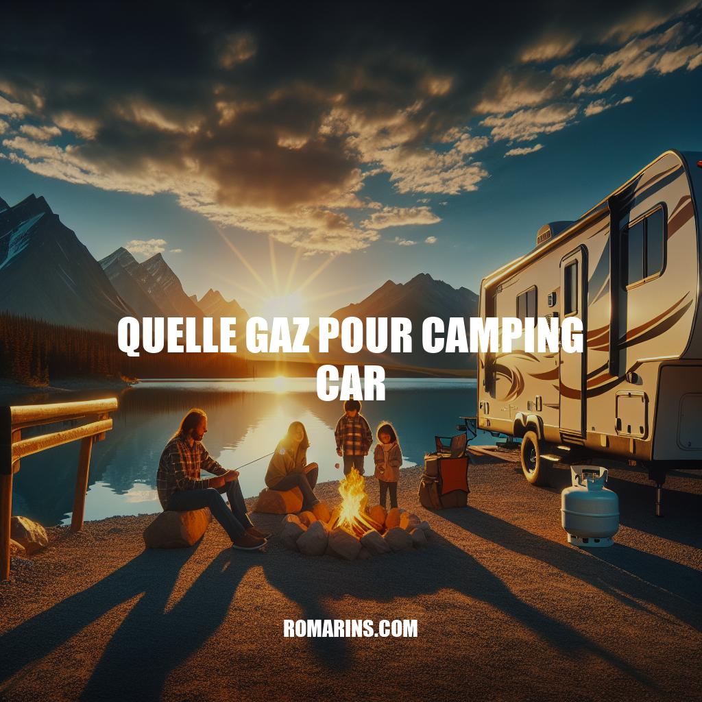 Guide du bon choix de gaz pour camping-car