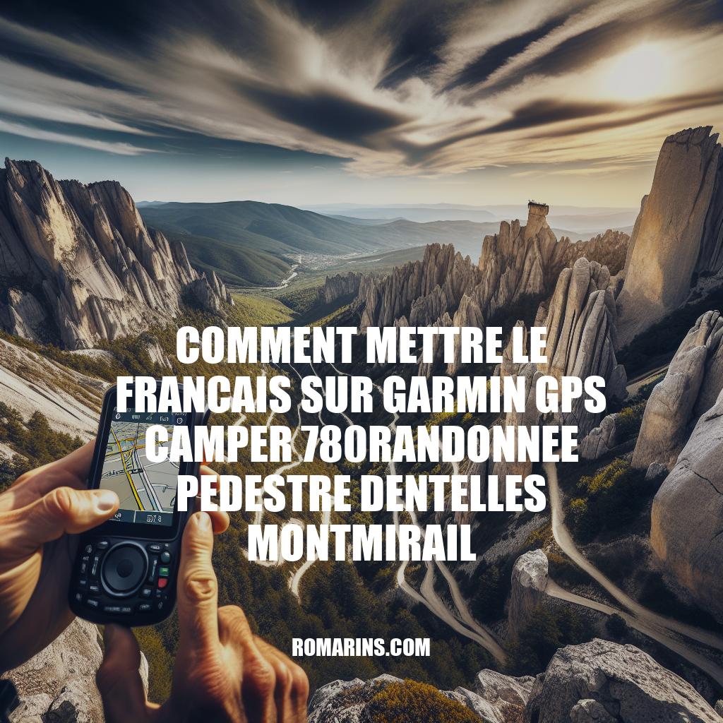 Guide pour Utiliser Garmin GPS Camper 780 en Randonnée dans les Dentelles Montmirail