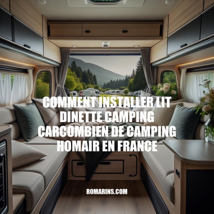 Installation de lit dinette dans votre camping-car et découverte des campings Homair en France