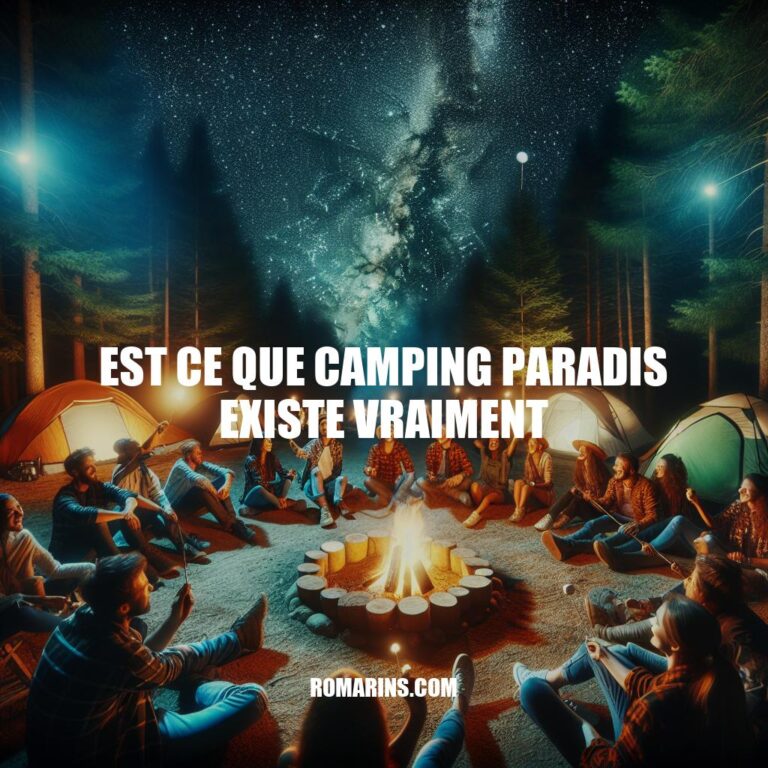 La Vérité Derrière Camping Paradis: Mythe ou Réalité?