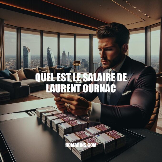 Laurent Ournac: Découvrez son salaire et sa réussite financière