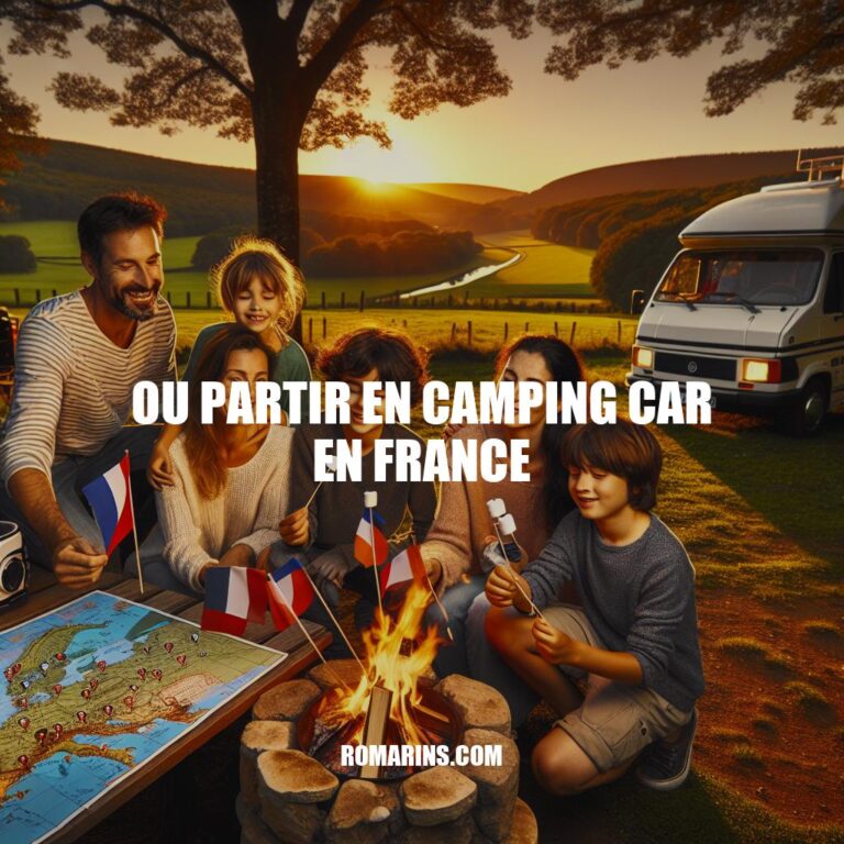 Le Guide Ultime du Camping-Car en France: Destinations, Conseils et Astuces