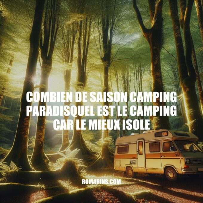 Le Meilleur Camping-Car Isolé pour un Séjour Parfait