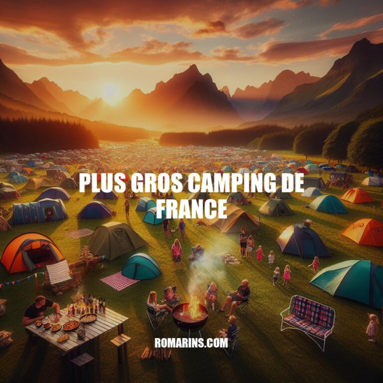 Le Plus Gros Camping de France: Un Paradis pour les Amateurs de Plein Air