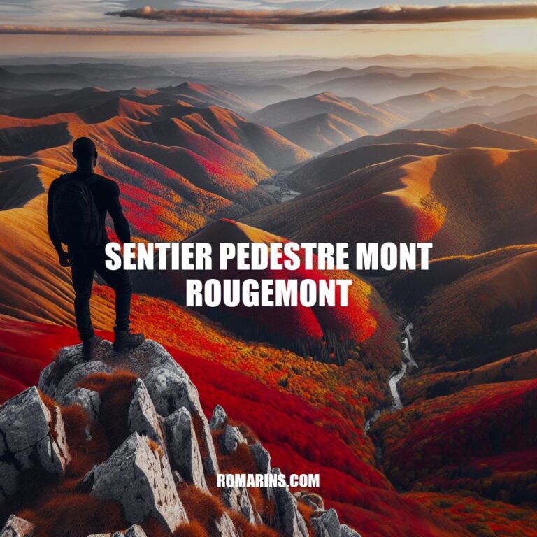 Le Sentier Pédestre Mont Rougemont: Histoire, Randonnées, et Nature Sauvage