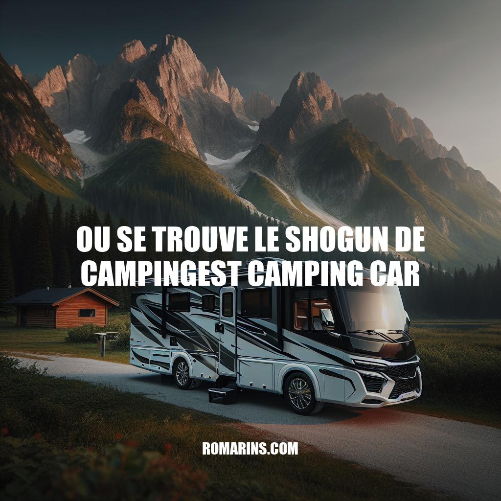 Le Shogun de Campingest : Luxe et Confort en Camping-car