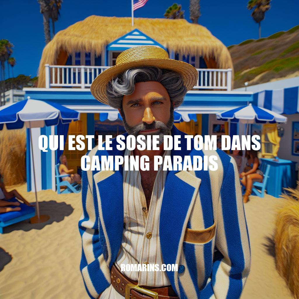 Le Sosie de Tom dans Camping Paradis : Révélation surprenante !