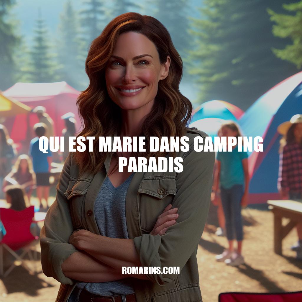 Le personnage de Marie dans Camping Paradis : Son impact et son évolution