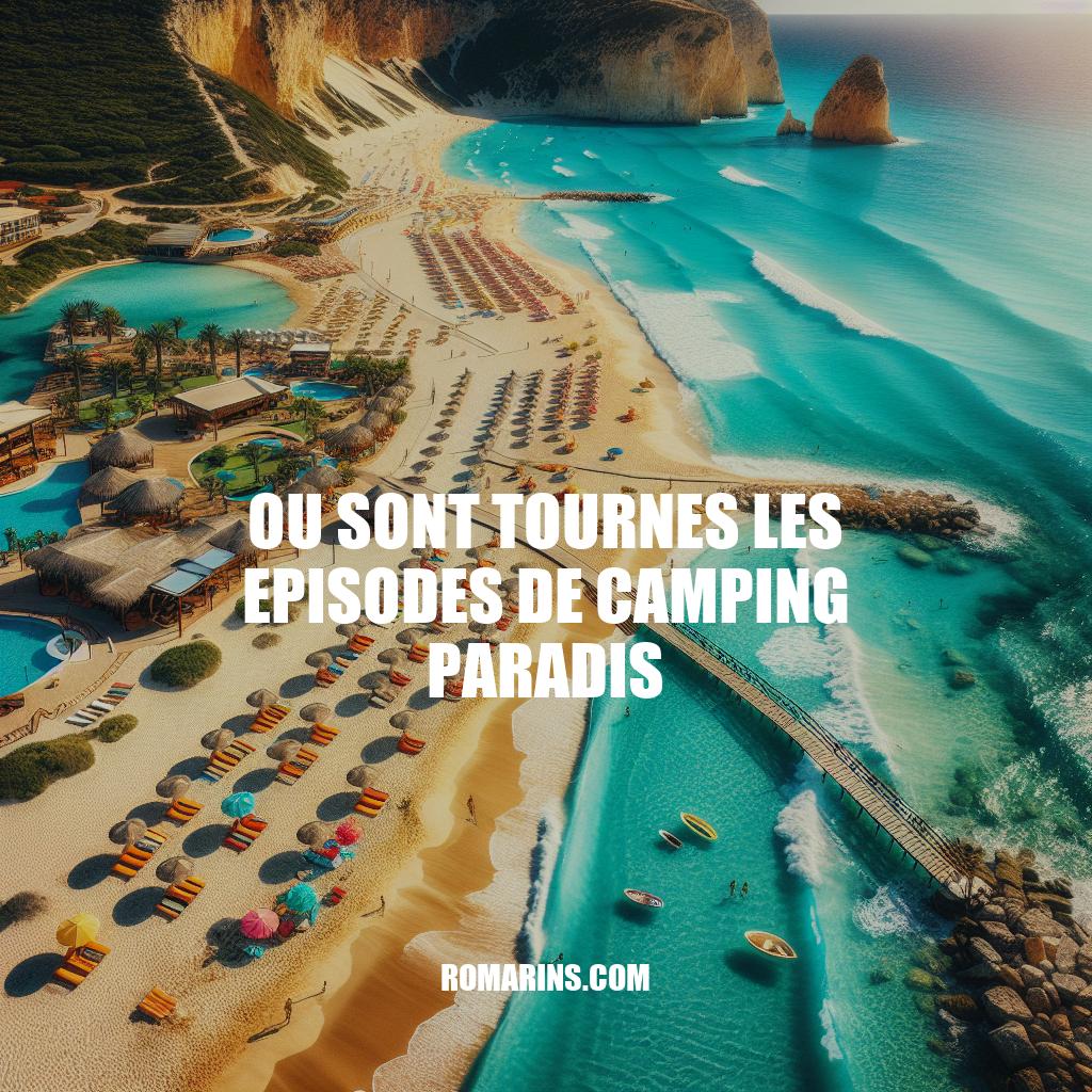 Les Lieux de Tournage de Camping Paradis