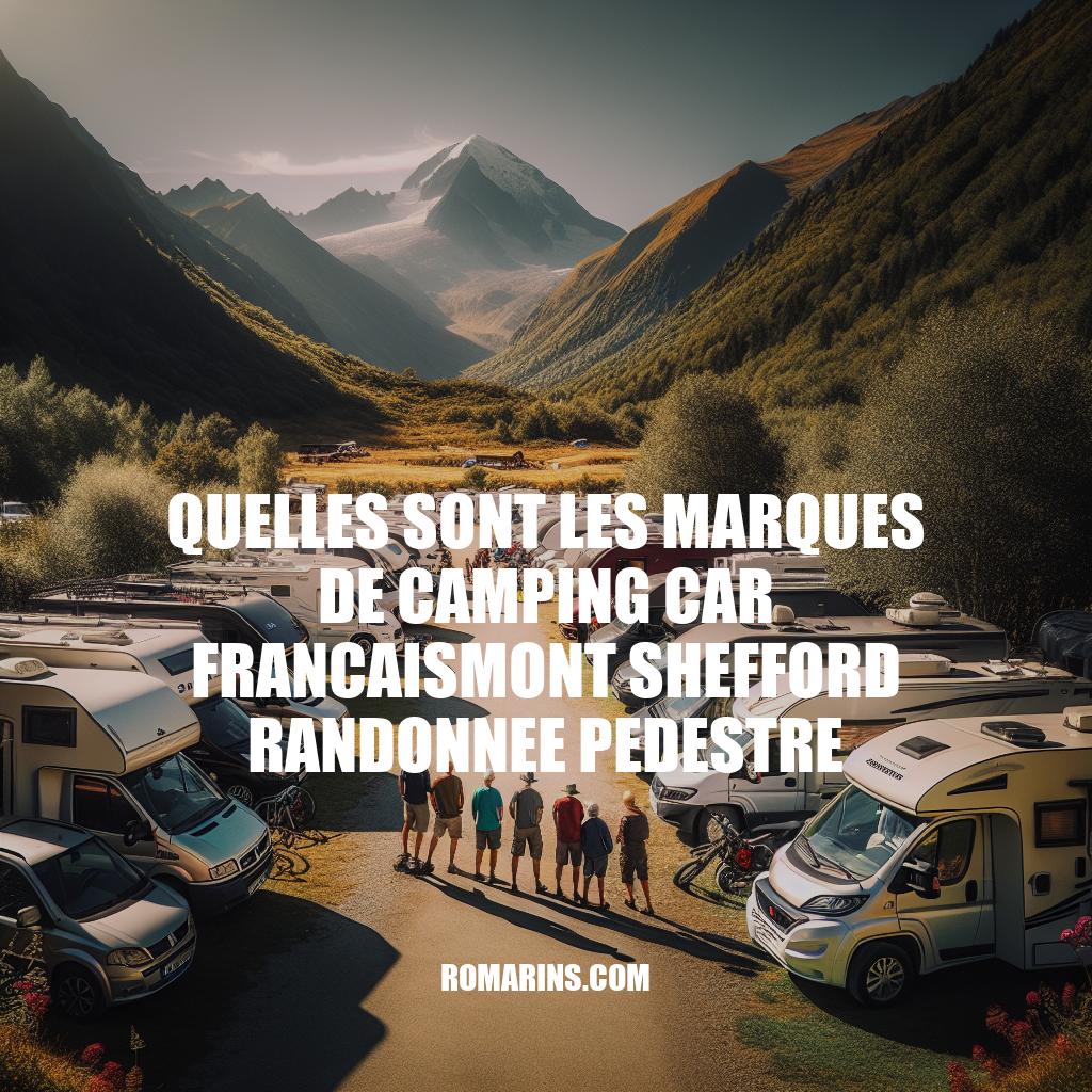 Les Marques de Camping-Car Français et la Randonnée Pédestre à Mont Shefford