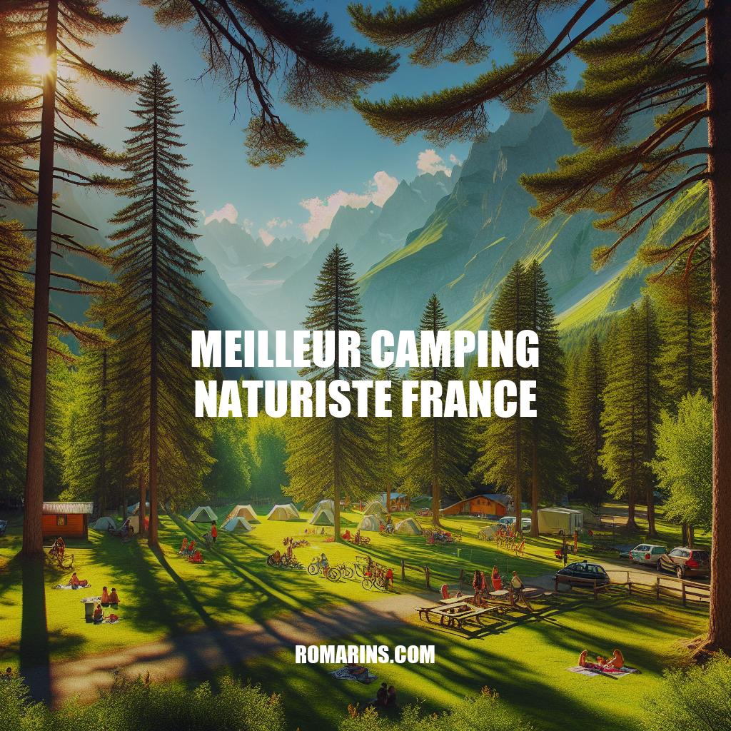 Les Meilleurs Campings Naturistes en France : Guide Complet