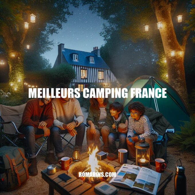 Les Meilleurs Campings en France: Guide Confort pour Campeurs
