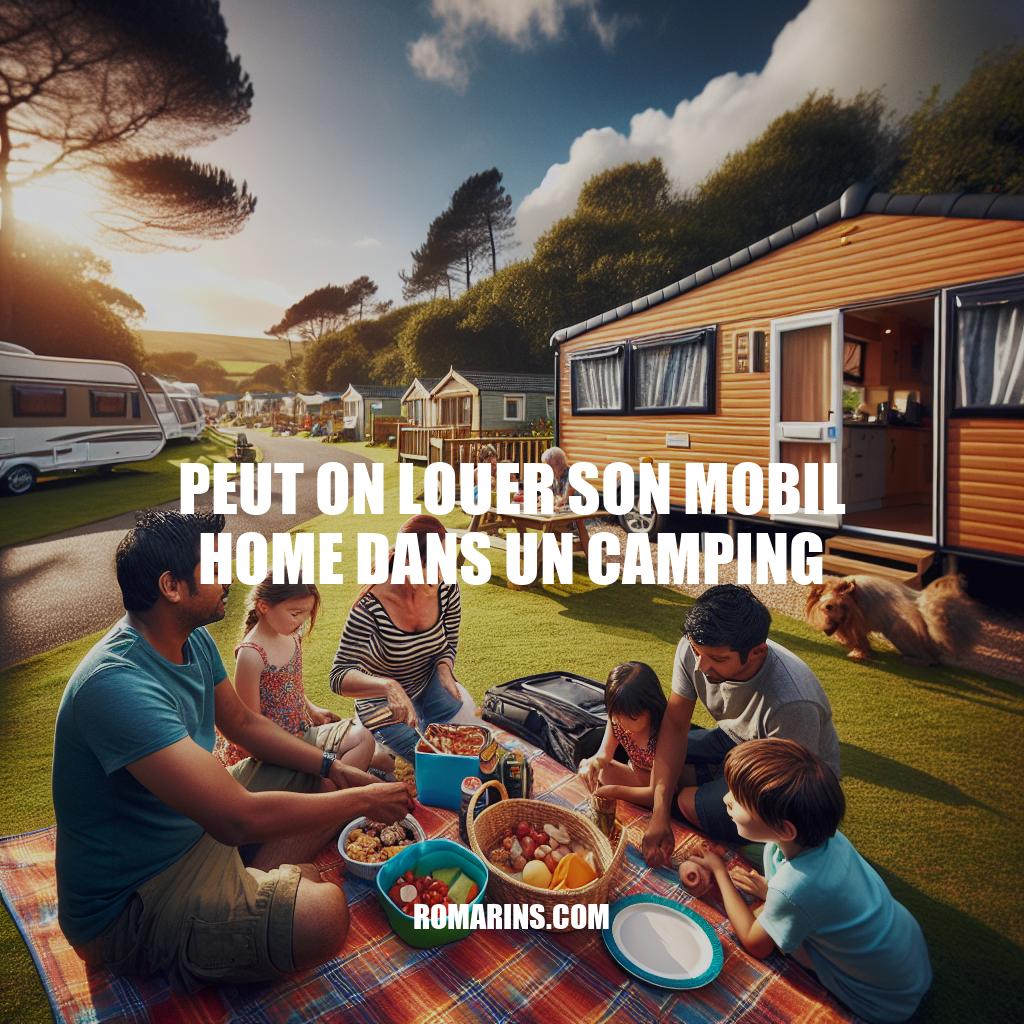 Location de Mobil-Home dans un Camping: Ce que Vous Devez Savoir