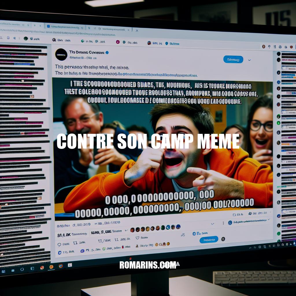 Meme Contre Son Camp : Impact et Popularité dans la Culture Digitale