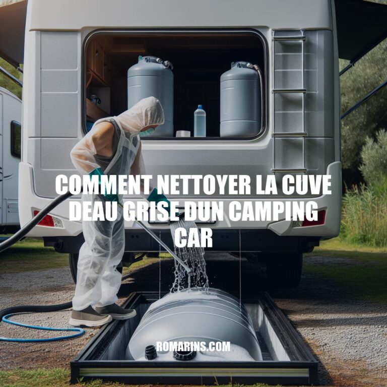 Nettoyer la cuve d'eau grise d'un camping-car: Guide complet