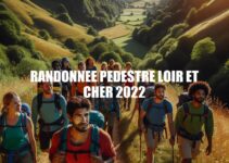 Randonnée Pédestre Loir et Cher 2022 : Une Aventure Inoubliable