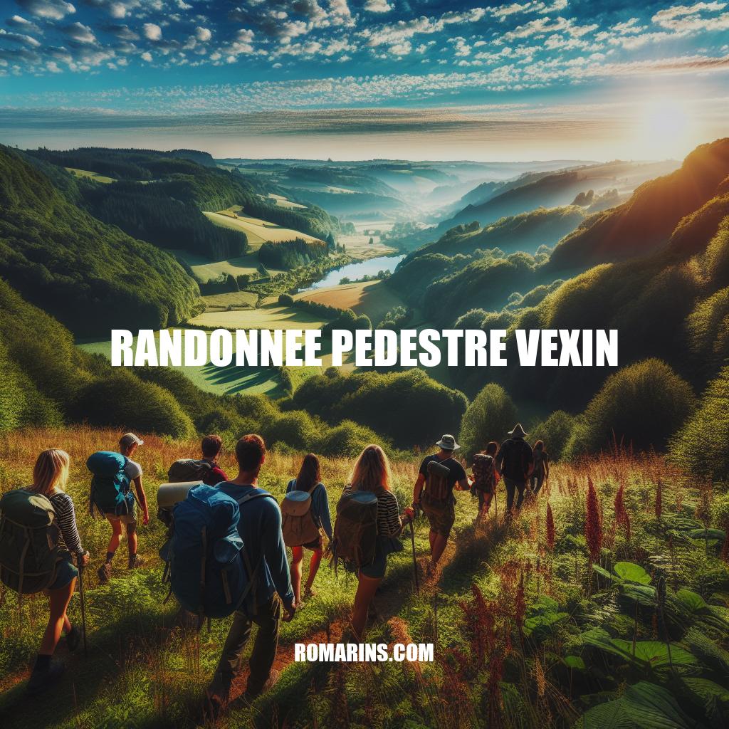 Randonnée pédestre Vexin : Découvrez la beauté naturelle