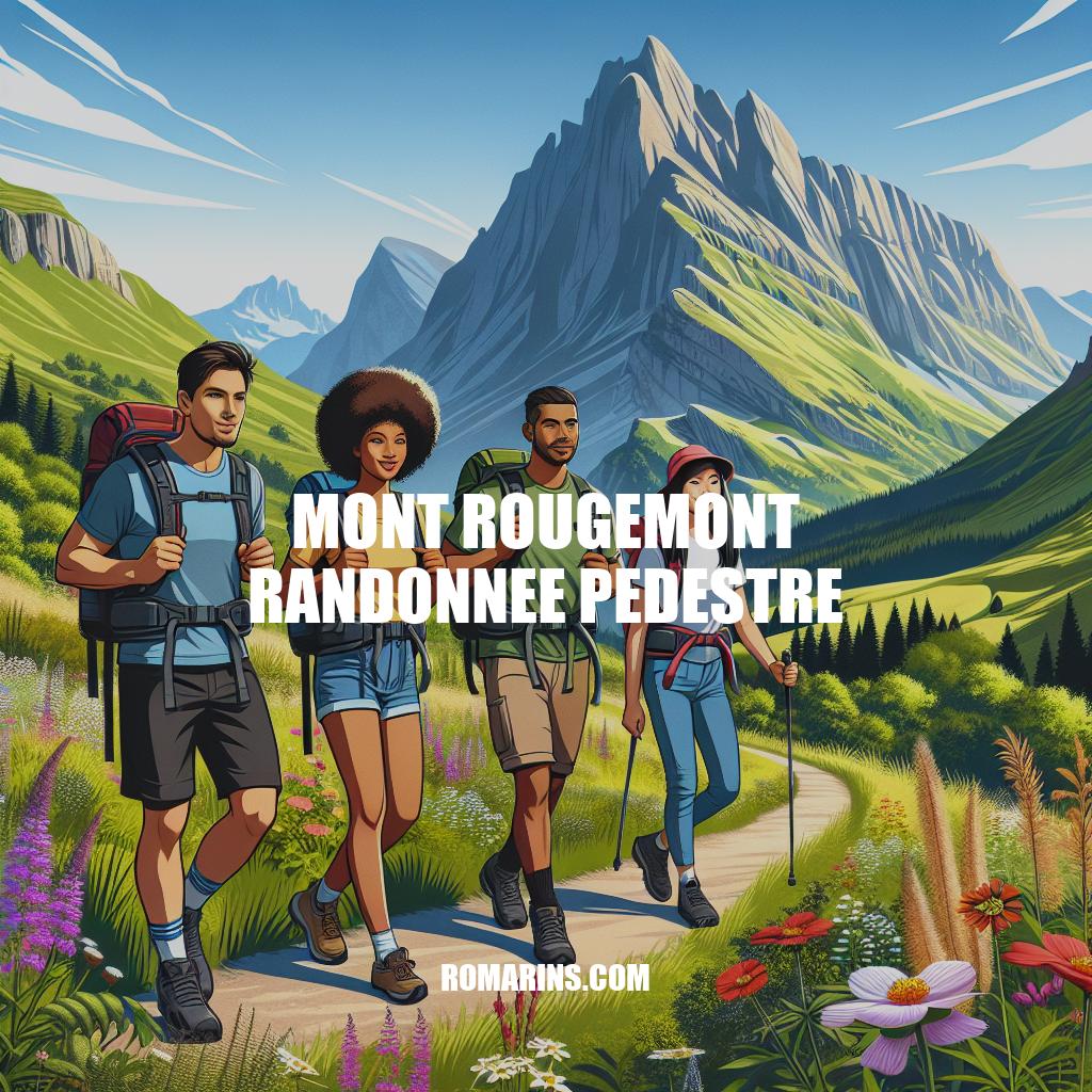 Randonnée pédestre à Mont Rougemont : un paradis naturel à découvrir