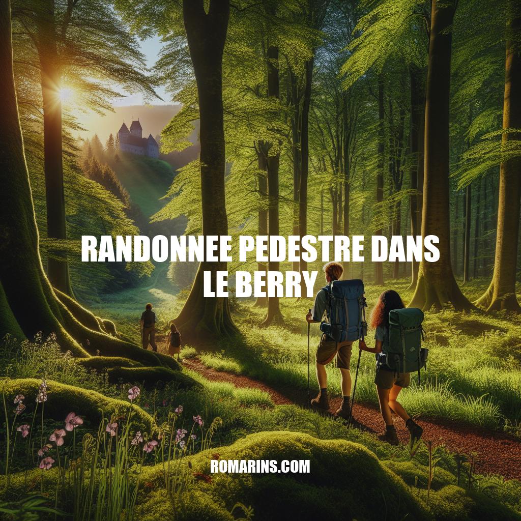 Randonnée pédestre dans le Berry: Explorez la nature magnifique