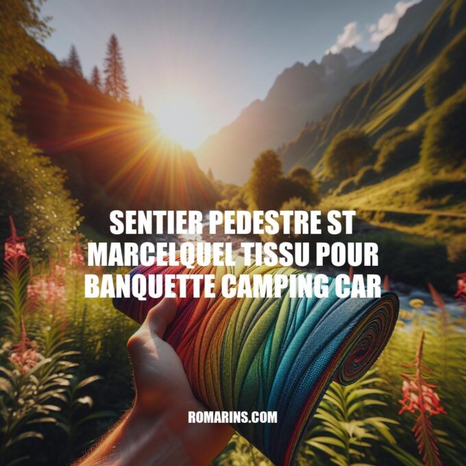 Sentier Pédestre St Marcel: Choix de Tissu pour Banquette Camping Car