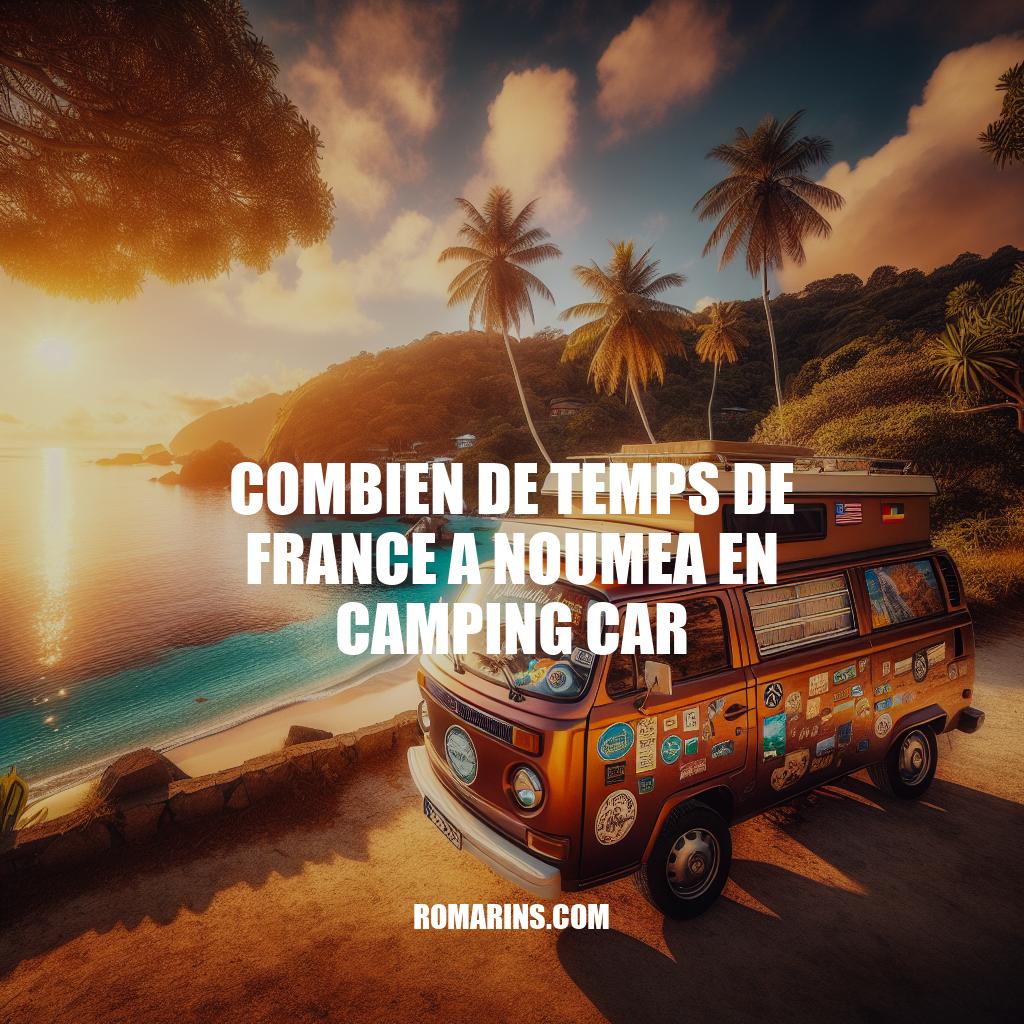 Voyage de France à Nouméa en Camping-car : Durée et Conseils