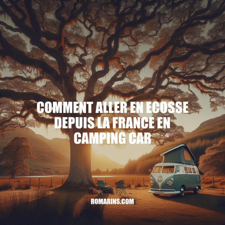 Voyage en camping-car de France en Ecosse: Guide complet et astuces