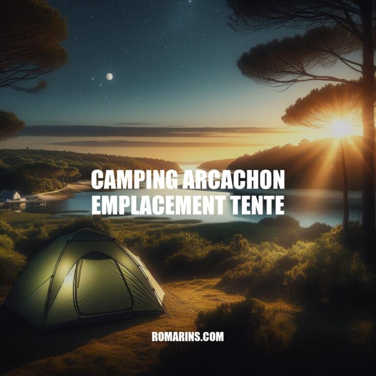 Camping Arcachon Emplacement Tente: Guide Complet pour des Séjours en Pleine Nature dans le Bassin d'Arcachon