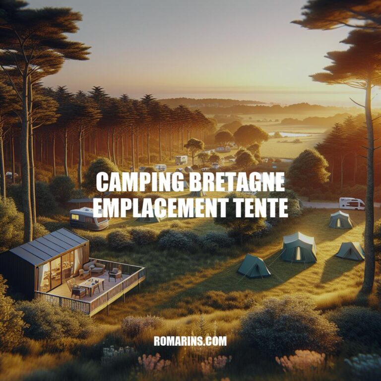 Camping Bretagne Emplacement Tente: Guide des Meilleurs Campings en Bretagne pour Camper en Tente
