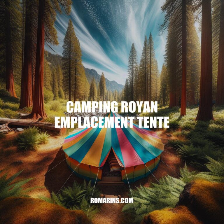 Camping Royan Emplacement Tente: Guide Ultime pour un Séjour en Pleine Nature